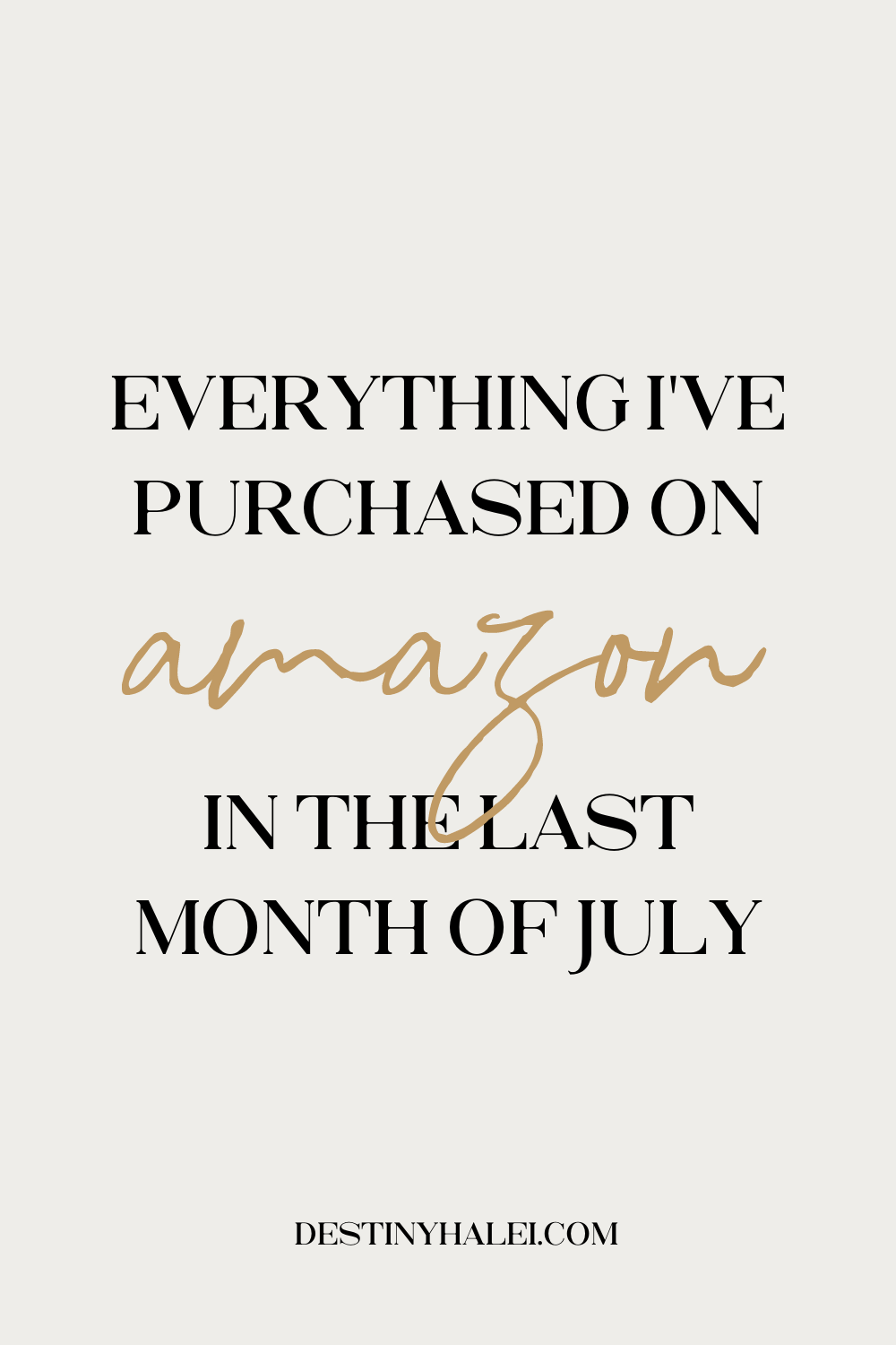 Graphic of text, "Everything I've Purchased on Amazon in the last Month of July"